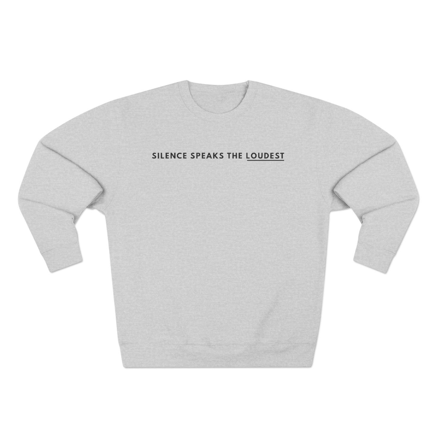 Silence Speaks The Loudest Crewneck Sweatshirt