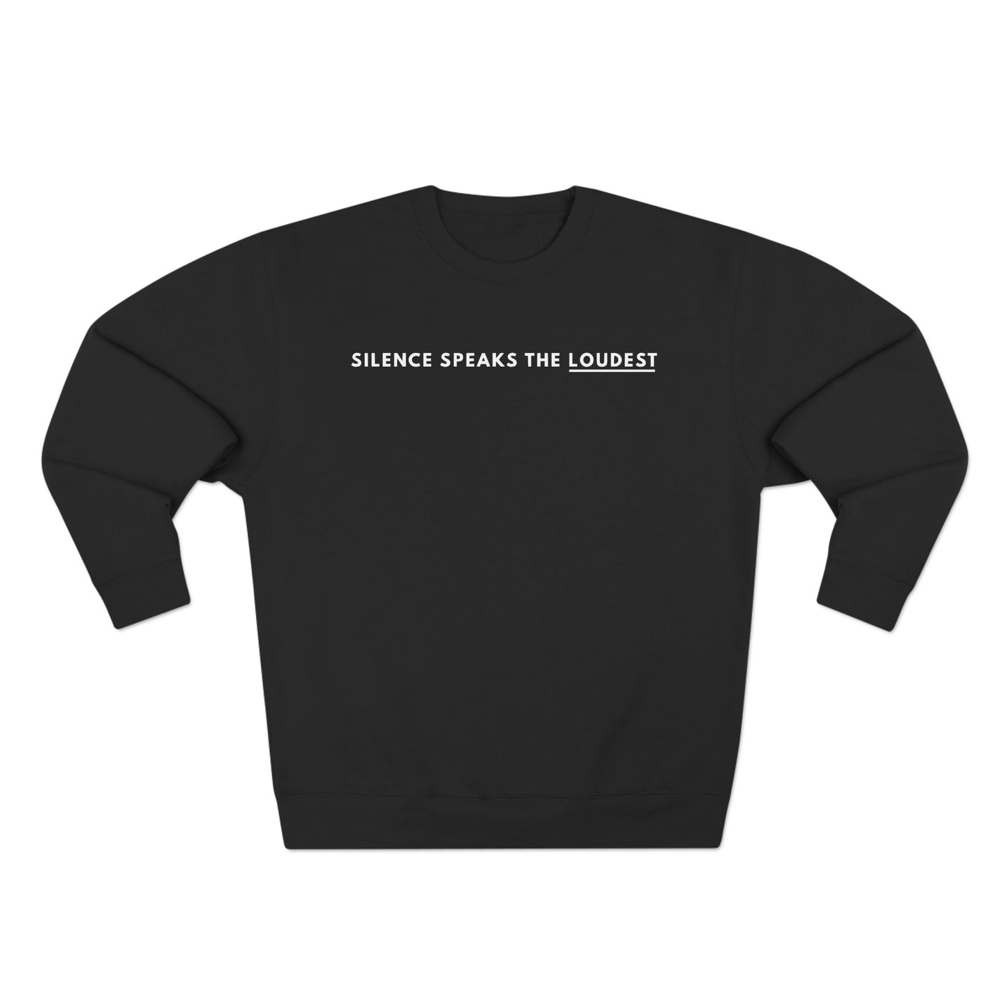 Silence Speaks The Loudest Crewneck Sweatshirt