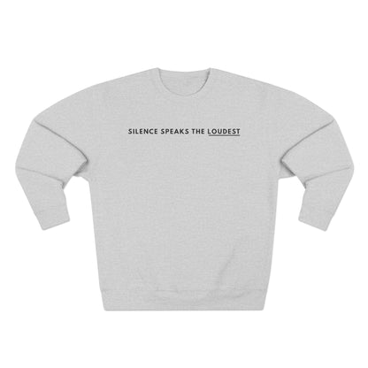 Silence Speaks The Loudest Crewneck Sweatshirt