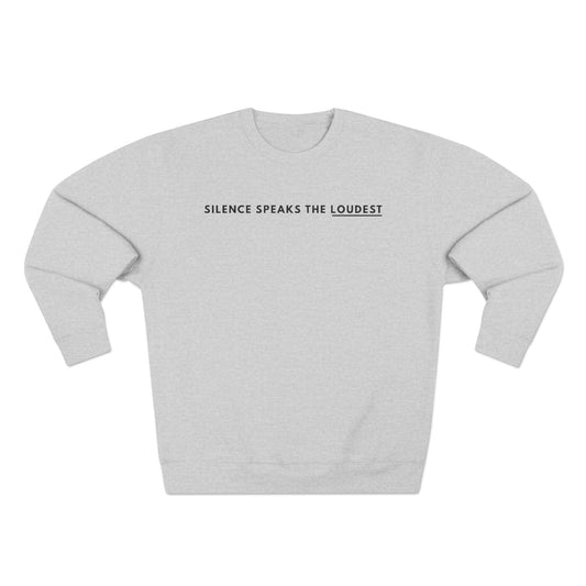 Silence Speaks The Loudest Crewneck Sweatshirt