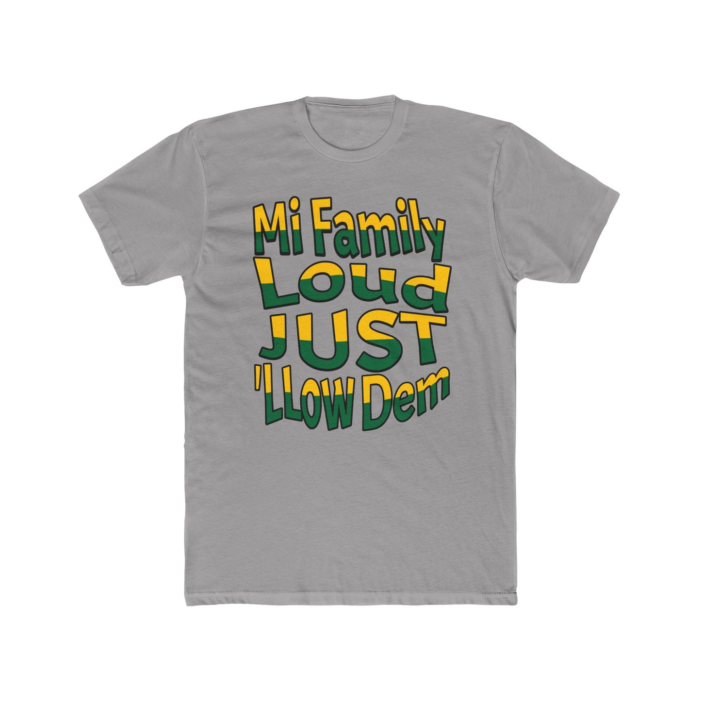 Cotton Tee - Mi Family Loud Jamaican Flag Tee