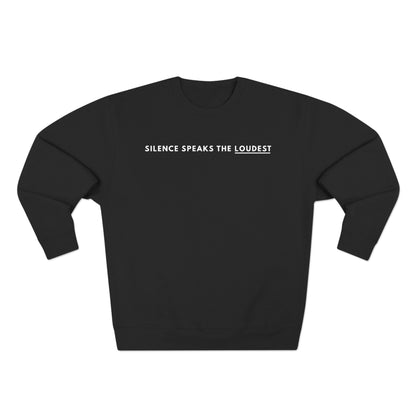 Silence Speaks The Loudest Crewneck Sweatshirt
